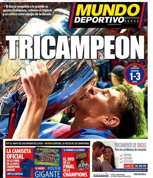 Le prime pagine dei quotidiani sportivi sono tutte per loro, quei i marziani del Barcellona che hanno conquistato il secondo triplete in 6 anni vincendo la Champions contro la Juve. TRICAMPEN  il titolo del catalano Mundo Deportivo, che dedica a Messi la sua copertina
